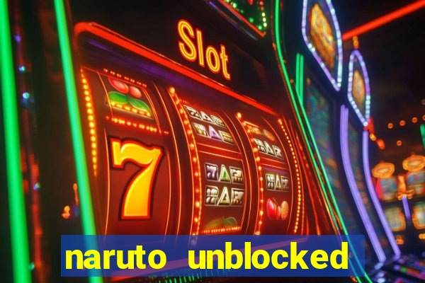 naruto unblocked games 76